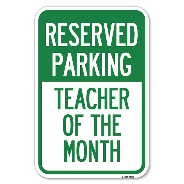 Reserved Parking-Teacher of the Month Heavy-Gauge Aluminum Sign, 12" x 18", A-1218-23142